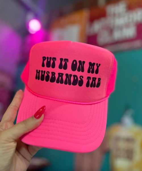 Put it on my Husbands Tab- Foam Trucker Cap