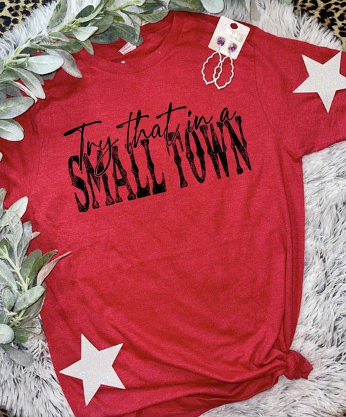 Try That in a Small Town T-Shirt - Cowhide and Conchos